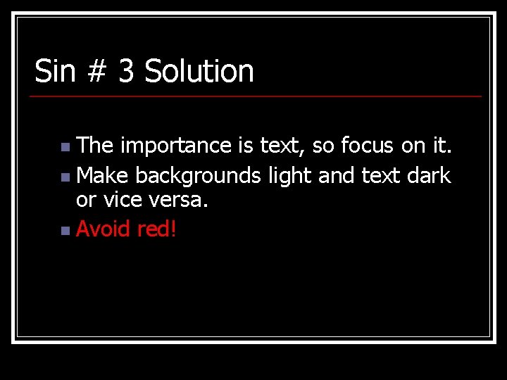 Sin # 3 Solution The importance is text, so focus on it. n Make