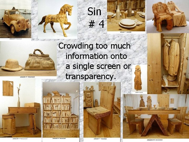 Sin #4 Crowding too much information onto a single screen or transparency. 