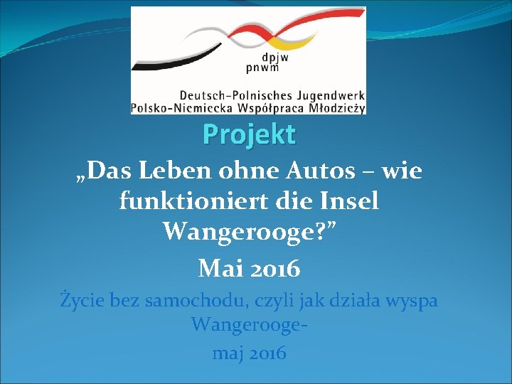 Projekt „Das Leben ohne Autos – wie funktioniert die Insel Wangerooge? ” Mai 2016
