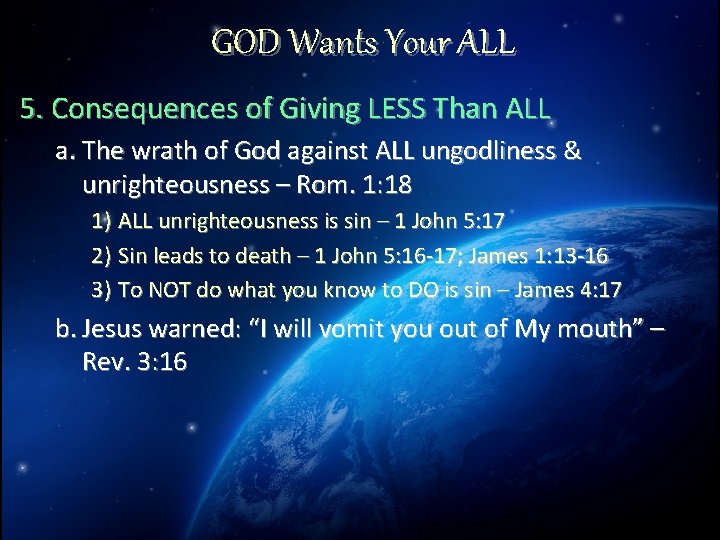 GOD Wants Your ALL 5. Consequences of Giving LESS Than ALL a. The wrath