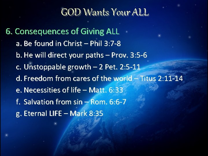 GOD Wants Your ALL 6. Consequences of Giving ALL a. Be found in Christ