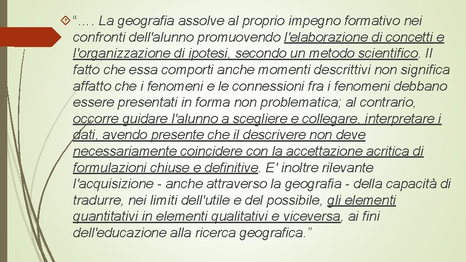  “…. La geografia assolve al proprio impegno formativo nei confronti dell'alunno promuovendo l'elaborazione