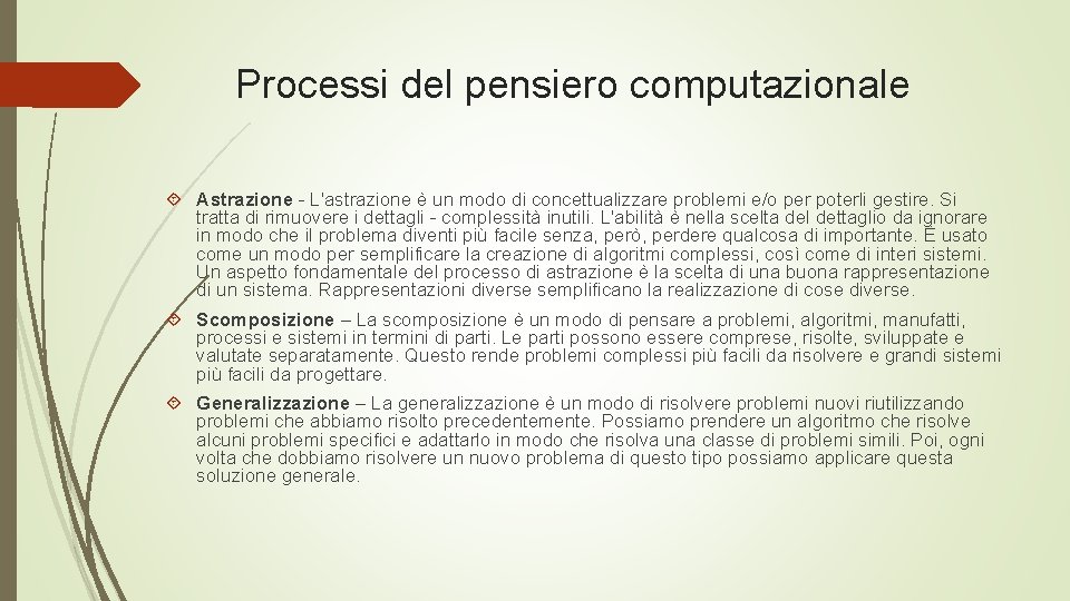 Processi del pensiero computazionale Astrazione - L'astrazione è un modo di concettualizzare problemi e/o