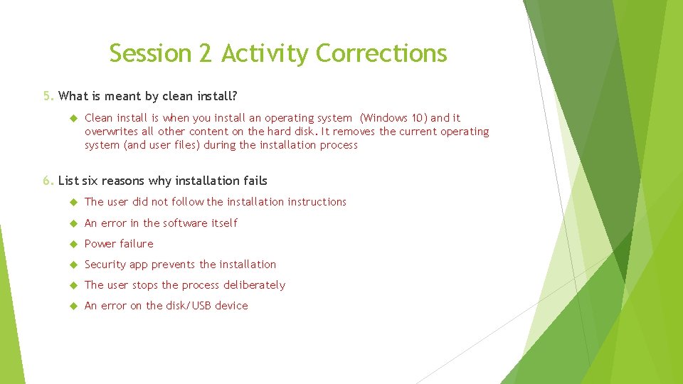Session 2 Activity Corrections 5. What is meant by clean install? Clean install is