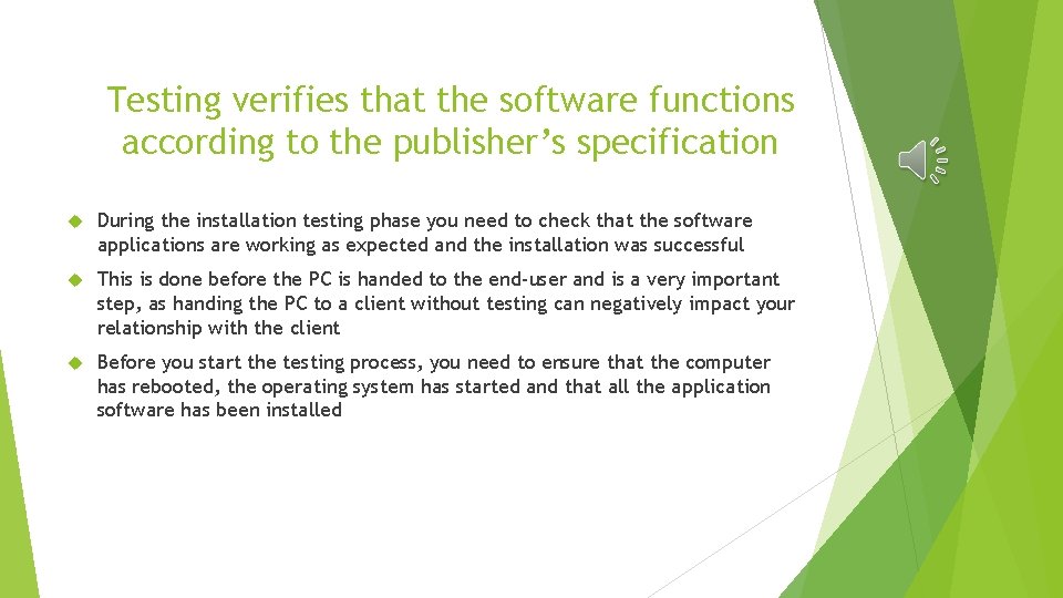 Testing verifies that the software functions according to the publisher’s specification During the installation