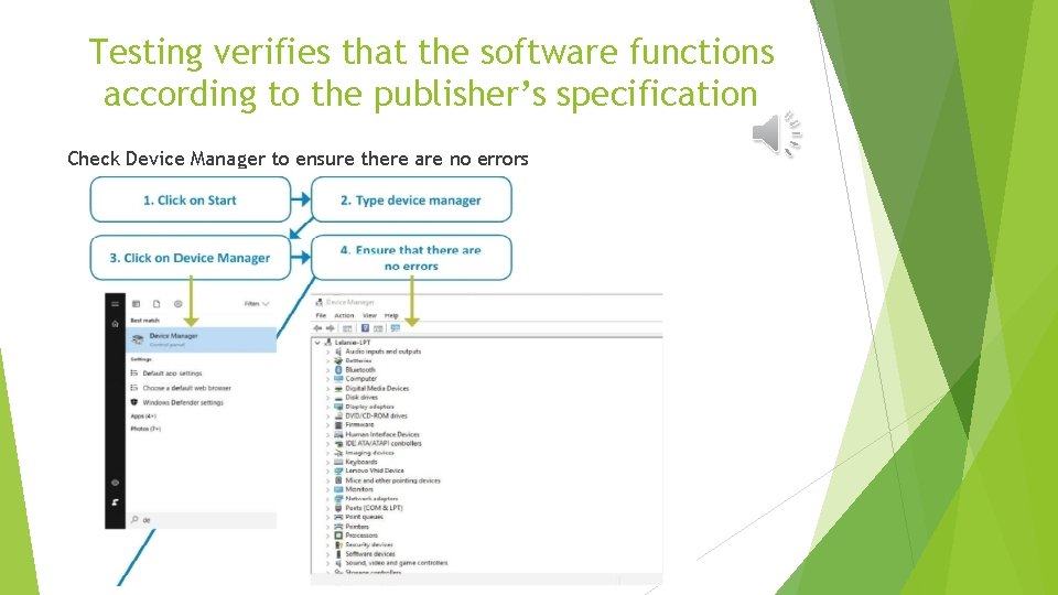 Testing verifies that the software functions according to the publisher’s specification Check Device Manager