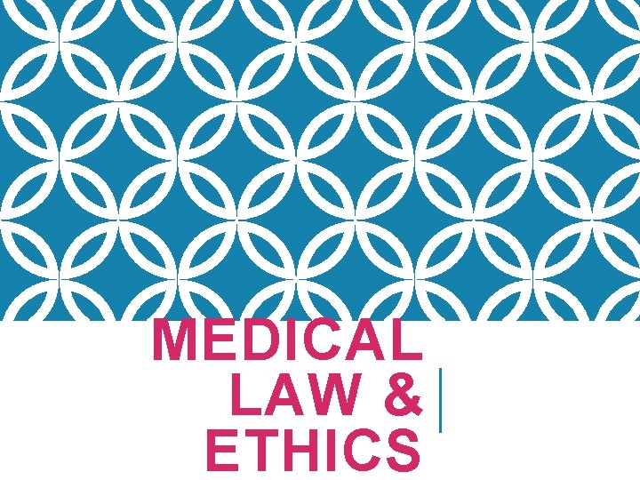 MEDICAL LAW & ETHICS 