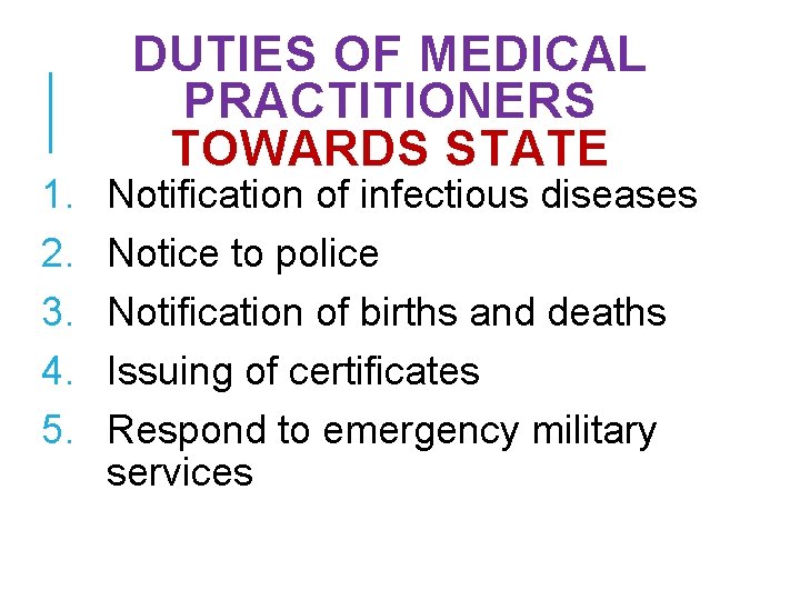 1. 2. 3. 4. 5. DUTIES OF MEDICAL PRACTITIONERS TOWARDS STATE Notification of infectious