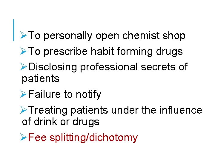 ØTo personally open chemist shop ØTo prescribe habit forming drugs ØDisclosing professional secrets of ØTo personally open chemist shop ØTo prescribe habit forming drugs ØDisclosing professional secrets of