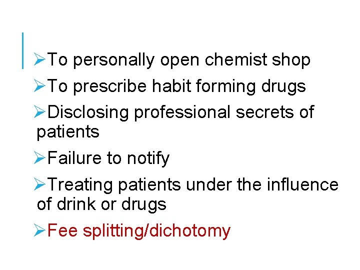 ØTo personally open chemist shop ØTo prescribe habit forming drugs ØDisclosing professional secrets of