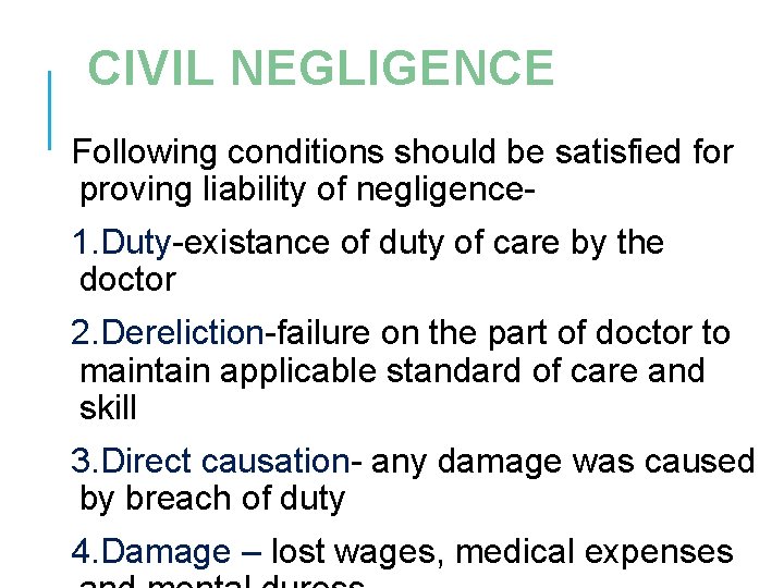 CIVIL NEGLIGENCE Following conditions should be satisfied for proving liability of negligence- 1. Duty-existance
