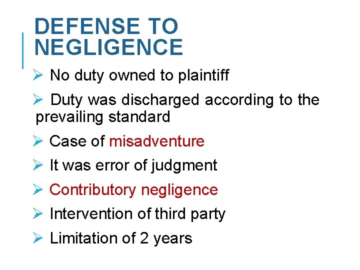 DEFENSE TO NEGLIGENCE Ø No duty owned to plaintiff Ø Duty was discharged according DEFENSE TO NEGLIGENCE Ø No duty owned to plaintiff Ø Duty was discharged according