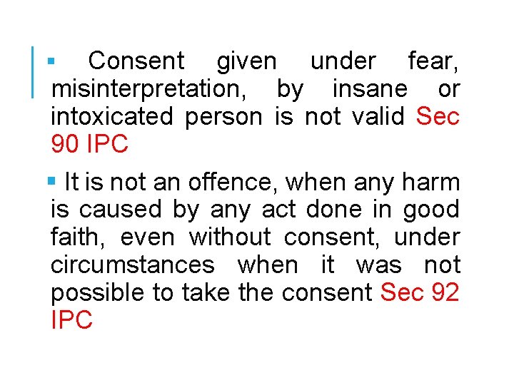 Consent given under fear, misinterpretation, by insane or intoxicated person is not valid Sec Consent given under fear, misinterpretation, by insane or intoxicated person is not valid Sec