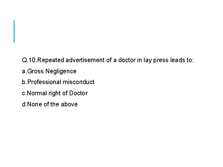  Q. 10. Repeated advertisement of a doctor in lay press leads to: a.