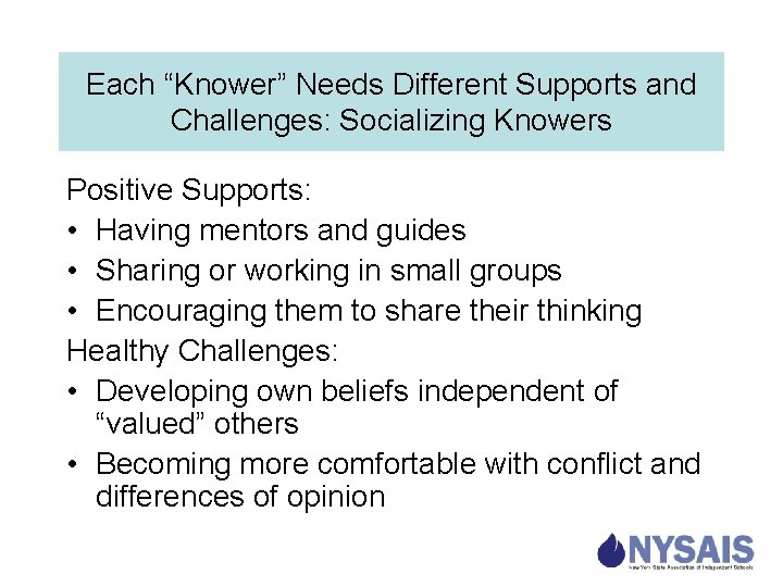 Each “Knower” Needs Different Supports and Challenges: Socializing Knowers Positive Supports: • Having mentors