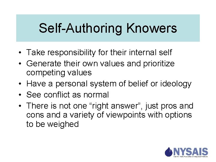 Self-Authoring Knowers • Take responsibility for their internal self • Generate their own values