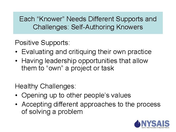 Each “Knower” Needs Different Supports and Challenges: Self-Authoring Knowers Positive Supports: • Evaluating and