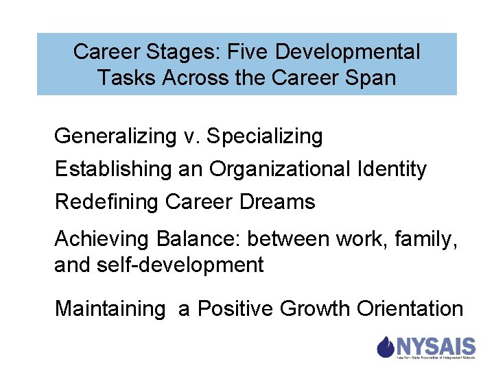 Career Stages: Five Developmental Tasks Across the Career Span Generalizing v. Specializing Establishing an