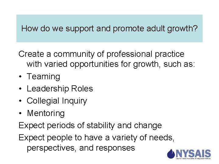 How do we support and promote adult growth? Create a community of professional practice