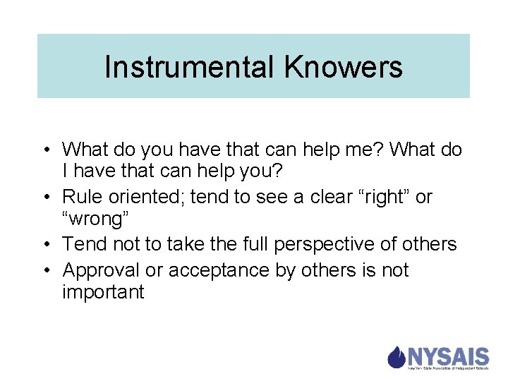 Instrumental Knowers • What do you have that can help me? What do I