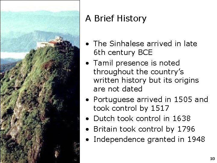 A Brief History • The Sinhalese arrived in late 6 th century BCE •