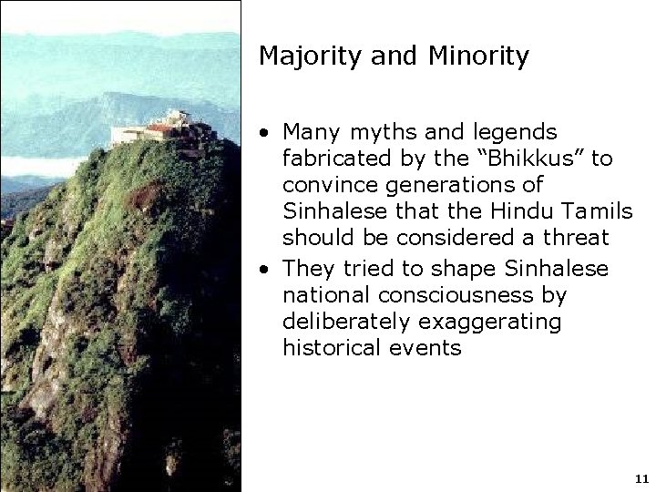 Majority and Minority • Many myths and legends fabricated by the “Bhikkus” to convince