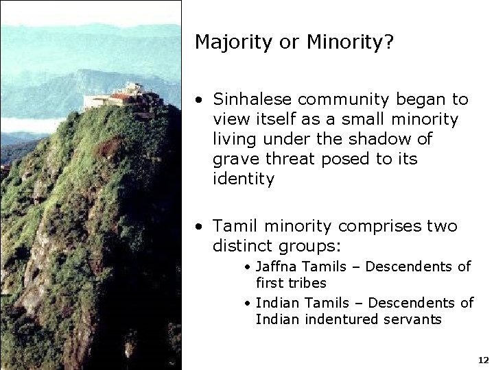 Majority or Minority? • Sinhalese community began to view itself as a small minority