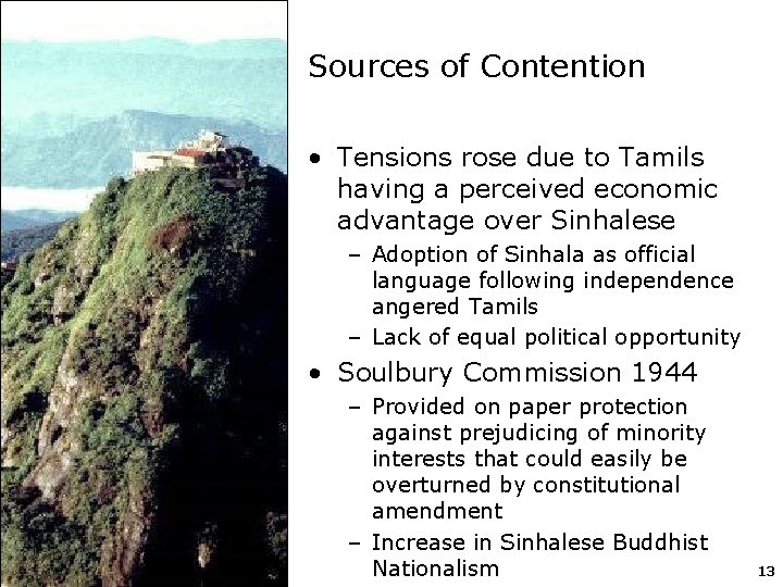 Sources of Contention • Tensions rose due to Tamils having a perceived economic advantage