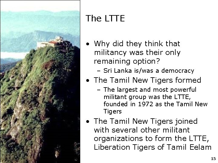 The LTTE • Why did they think that militancy was their only remaining option?