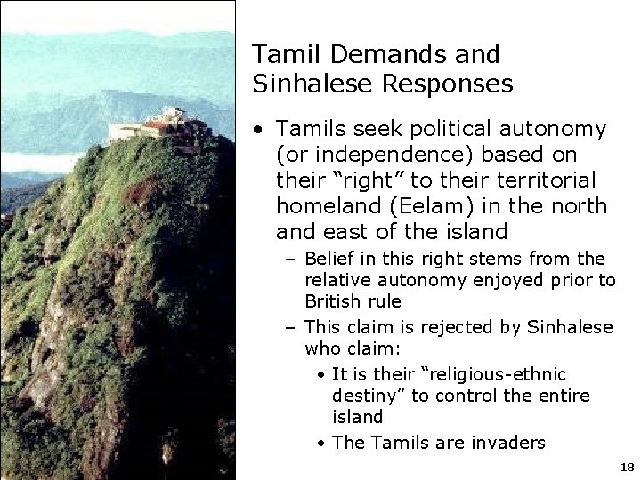 Tamil Demands and Sinhalese Responses • Tamils seek political autonomy (or independence) based on