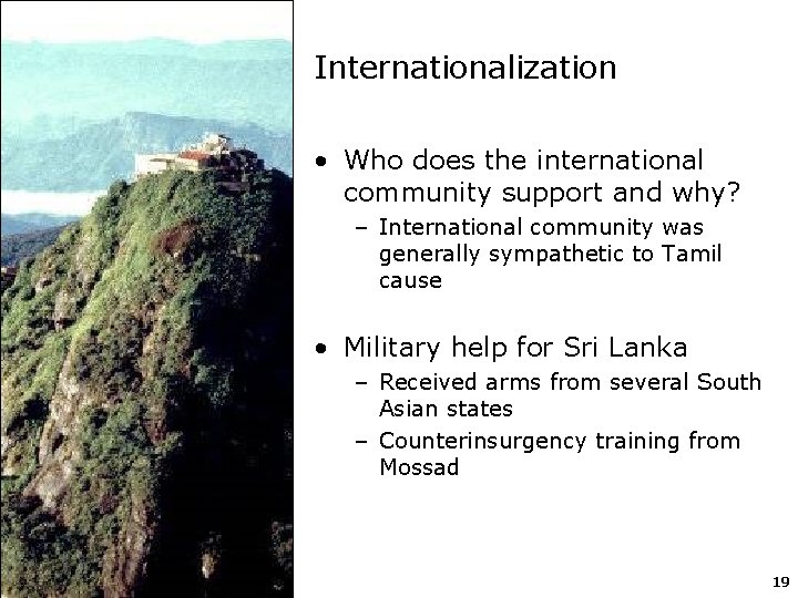 Internationalization • Who does the international community support and why? – International community was