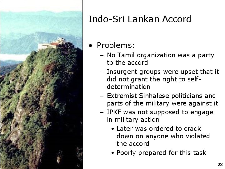 Indo-Sri Lankan Accord • Problems: – No Tamil organization was a party to the