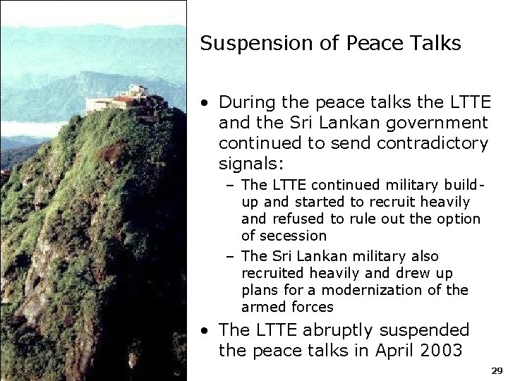 Suspension of Peace Talks • During the peace talks the LTTE and the Sri