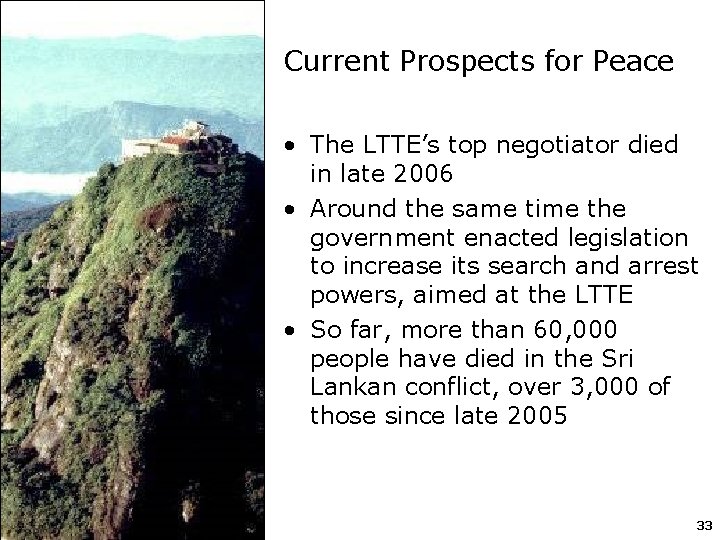 Current Prospects for Peace • The LTTE’s top negotiator died in late 2006 •