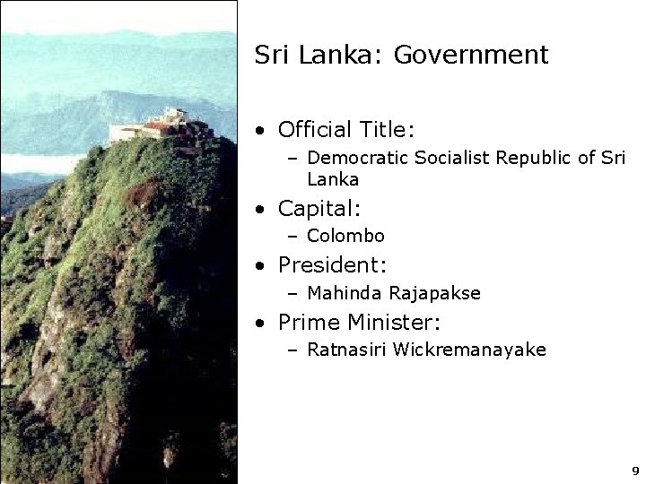 Sri Lanka: Government • Official Title: – Democratic Socialist Republic of Sri Lanka •