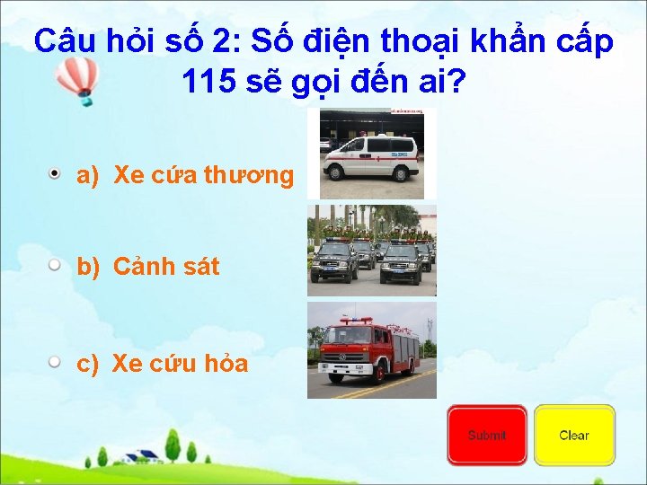 Câu hỏi số 2: Số điện thoại khẩn cấp 115 sẽ gọi đến ai?