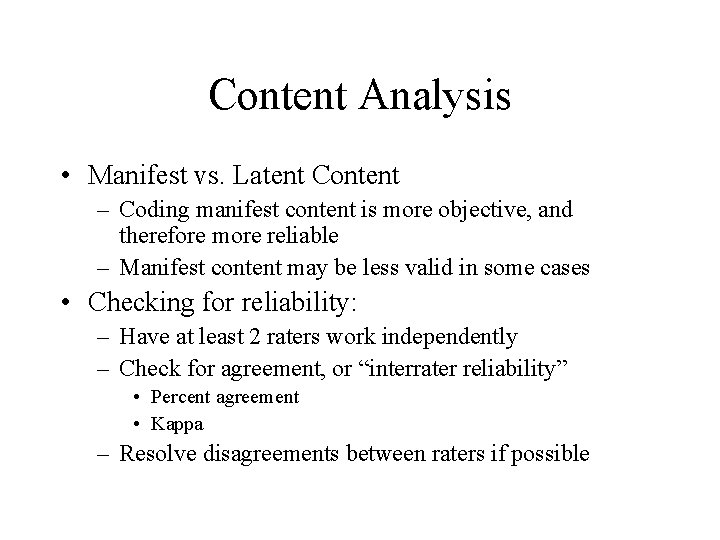 Content Analysis • Manifest vs. Latent Content – Coding manifest content is more objective,