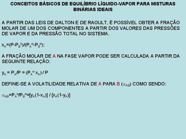 CONCEITOS BÁSICOS DE EQUILÍBRIO LÍQUIDO-VAPOR PARA MISTURAS BINÁRIAS IDEAIS A PARTIR DAS LEIS DE