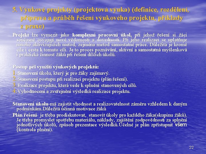 5. Výukové projekty (projektová výuka) (definice, rozdělení, příprava a průběh řešení výukového projektu, příklady 5. Výukové projekty (projektová výuka) (definice, rozdělení, příprava a průběh řešení výukového projektu, příklady