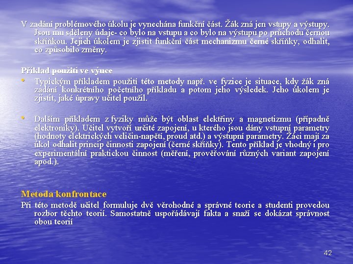 V zadání problémového úkolu je vynechána funkční část. Žák zná jen vstupy a výstupy.