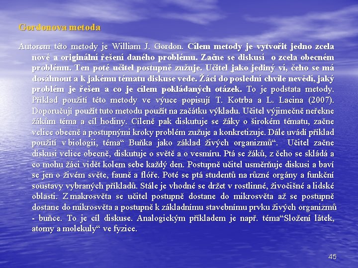 Gordonova metoda Autorem této metody je William J. Gordon. Cílem metody je vytvořit jedno Gordonova metoda Autorem této metody je William J. Gordon. Cílem metody je vytvořit jedno