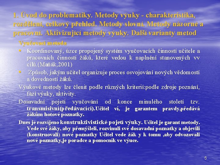 1. Úvod do problematiky. Metody výuky - charakteristika, rozdělení, celkový přehled. Metody slovní. Metody