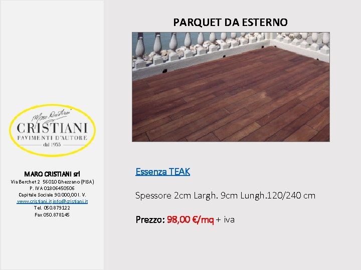PARQUET DA ESTERNO MARO CRISTIANI srl Via Berchet 2 56010 Ghezzano (PISA) P. IVA