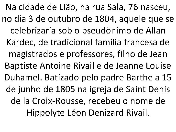 Na cidade de Lião, na rua Sala, 76 nasceu, no dia 3 de outubro