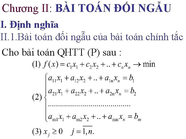 Chương II: BÀI TOÁN ĐỐI NGẪU I. Định nghĩa II. 1. Bài toán đối