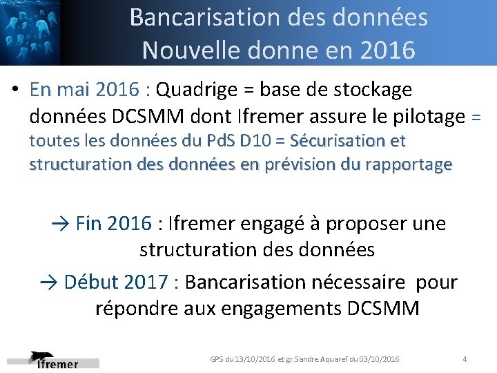 Bancarisation des données Nouvelle donne en 2016 • En mai 2016 : Quadrige =