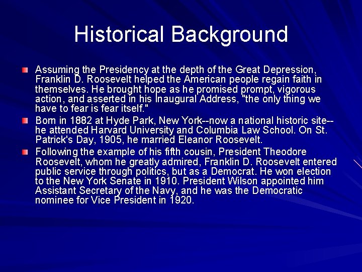 Historical Background Assuming the Presidency at the depth of the Great Depression, Franklin D.