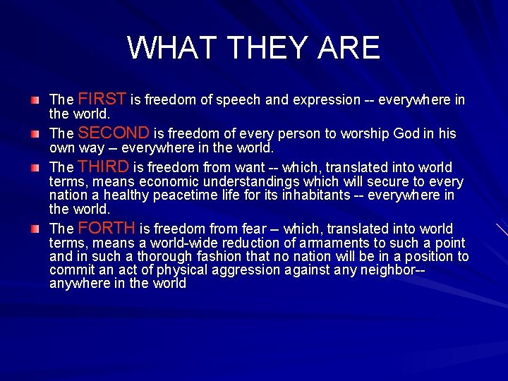 WHAT THEY ARE The FIRST is freedom of speech and expression -- everywhere in