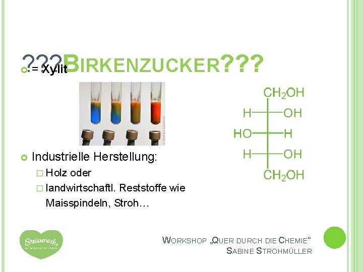 ? ? ? B = Xylit IRKENZUCKER? ? ? INT Industrielle Herstellung: � Holz