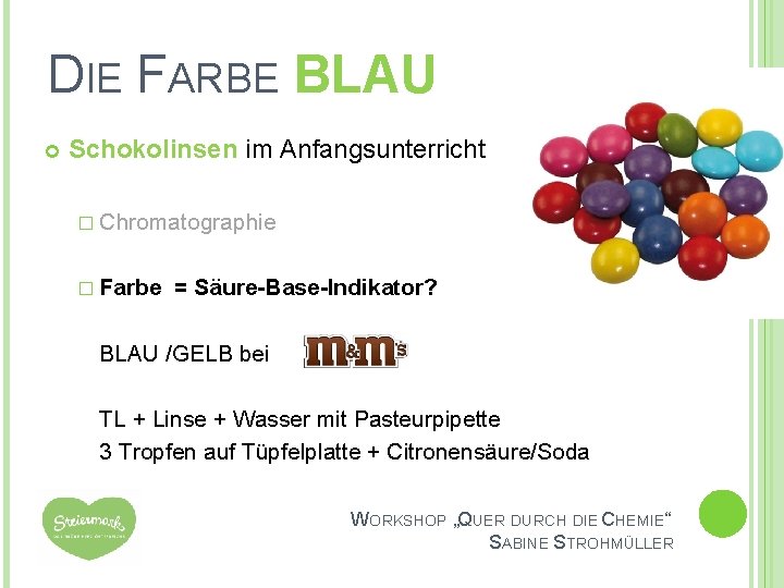 DIE FARBE BLAU INT Schokolinsen im Anfangsunterricht � Chromatographie � Farbe = Säure-Base-Indikator? BLAU